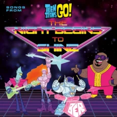 Biệt Đội Thiếu Niên Titan Xuất Kích: Đêm Tối Bắt Đầu Bừng Sáng - Teen Titans Go! The Night Begins to Shine