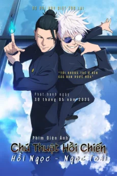 Chú Thuật Hồi Chiến: Hoài Ngọc / Ngọc Chiết – The Movie - JUJUTSU KAISEN: Hidden Inventory / Premature Death - The Movie
