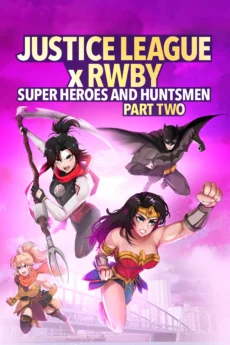 Liên Minh Công Lý Gặp Đội Rwby: Siêu Anh Hùng Và Thợ Săn Phần 2 - Justice League x RWBY: Super Heroes & Huntsmen, Part Two