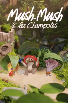 Mush Mush Và Đội Nấm Tài Năng - Mush-Mush & the Mushables