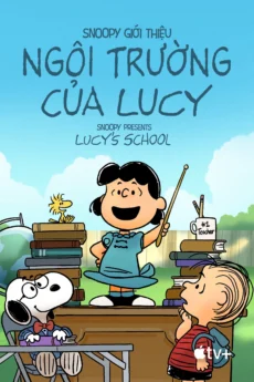 Snoopy Giới Thiệu: Ngôi Trường Của Lucy – Snoopy Presents: Lucy’s School - Snoopy Presents: Lucy's School
