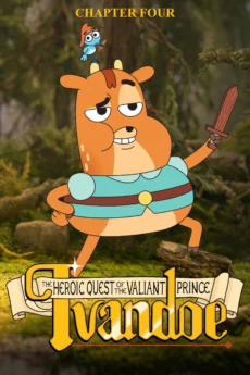 Sứ Mệnh Anh Hùng Của Hoàng Tử Dũng Cảm Ivandoe (Phần 4) - The Heroic Quest of the Valiant Prince Ivandoe (Season 4)
