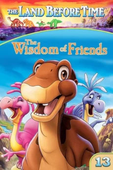 Vùng Đất Thời Tiền Sử 13: Triết Lý Của Tình Bạn - The Land Before Time XIII: The Wisdom of Friends